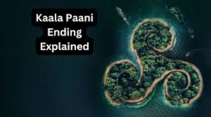 Kaala Paani Ending Explained